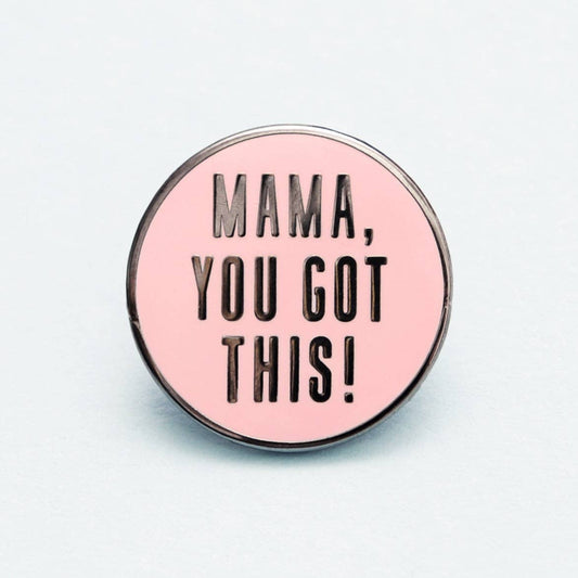 Mama, You Got This! - Enamel Pin