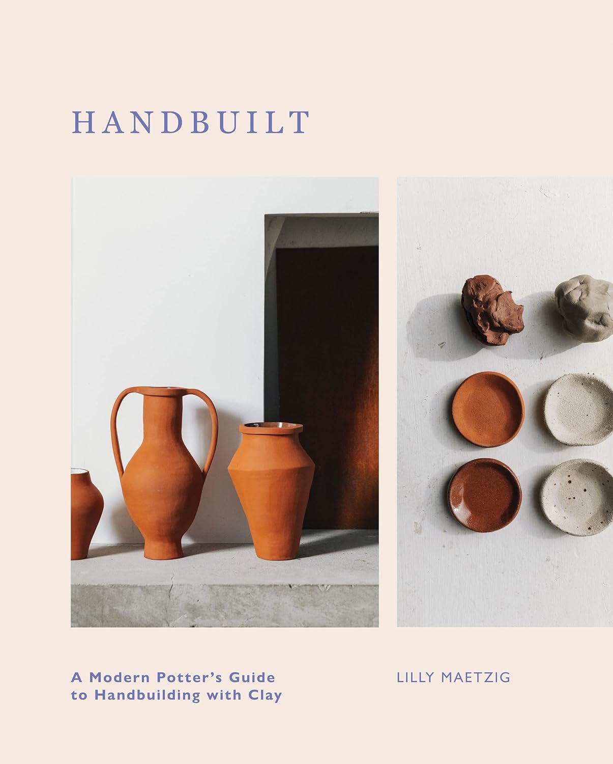 Hand Built: A Modern Potter's Guide to Handbuilding with Clay Book
